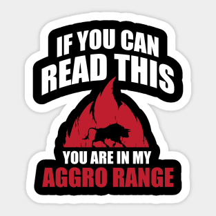 If you can read thits you are in my aggro range Sticker